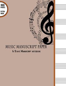 Music Manuscript Paper : 6 Stave Manuscript Notebook: 100 Pages Extra Wide Staff Music Paper 8.5" x 11" (Music Manuscript Paper Notebooks) (Volume 1)