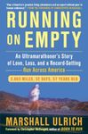 Running on Empty: An Ultramarathoner's Story of Love, Loss, and a Record-Setting Run Across Ameri ca