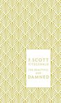 The Beautiful and Damned (A Penguin Classics Hardcover) Fitzgerald, F. Scott; Vanderbilt, Kermit and Bickford-Smith, Coralie