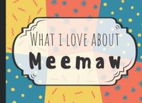 What I Love About MeeMaw: Fill In The Blank Journal | Cute Meemaw Gift From Grandchildren, Granddaughter, Grandson