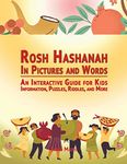 Rosh Hashanah in Pictures and Words: An Interactive Guide for Kids - Information, Puzzles, Riddles, and More: 2 (Jewish Holiday Interactive Books for Children)