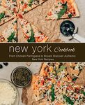 New York Cookbook: From Chicken Parmigiana to Biryani Discover Authentic New York Recipes