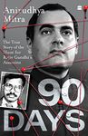 Ninety Days : The True Story of the Hunt for Rajiv Gandhi's Assassins