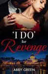 'I Do' For Revenge: Don’t miss out on this spicy revenge billionaire fake dating romance in 2024! (Mills & Boon Modern)