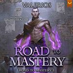 Road to Mastery: A LitRPG Apocalypse Adventure