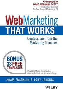 Web Marketing That Works: Confessions from the Marketing Trenches