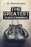 The Greatest: The Quotes of Muhammad Ali