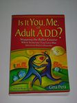 Is It You, Me, or Adult A.D.D.?: Stopping the Roller Coaster When Someone You Love Has Attention Deficit Disorder