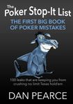 The Poker Stop-It List - The First Big Book of Poker Mistakes: 100 Leaks That Are Keeping You from Crushing No Limit Texas Hold’em