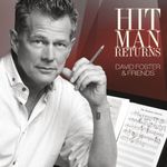 Hit Man Returns: David Foster and Friends