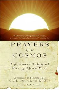 Prayers of the Cosmos: Reflections on the Original Meaning of Jesus' Words