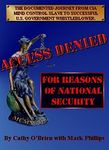 ACCESS DENIED For Reasons Of National Security: Documented Journey From CIA Mind Control Slave To U.S. Government Whistleblower