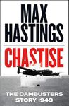 Chastise: A thrilling military hist