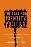 The Case for Identity Politics: Polarization, Demographic Change, and Racial Appeals (Race, Ethnicity, and Politics)