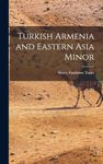 Turkish Armenia and Eastern Asia Minor