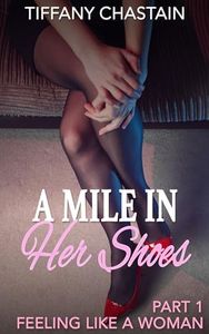 A Mile in Her Shoes Part 1: Feeling Like a Woman