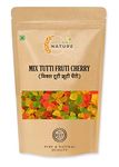 ORGANIC NATURE MIX TUTTI FRUTTI CHERRIES FRESH FRUITS MULTI COLOUR DELICIOUS IN TASTE (PACK OF 900 GRAM)