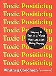 Toxic Positivity: Keeping It Real in a World Obsessed with Being Happy