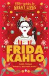 LITTLE GUIDES TO GREAT LIVES: FRIDA KAHLO