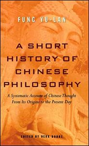 A Short History of Chinese Philosophy: A Systematic Account of Chinese Thought from Its Origins to Present Day