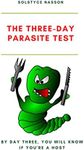 The Three-Day Parasite Test: By Day Three You Will Know If You're a Host