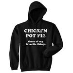 Chicken Pot Pie Three of My Favorite Things Hoodie Funny 420 Weed CBD Sweatshirt Crazy Dog Novelty Hoodies with 420 Sayings for Foodies Soft Comfortable Funny Hoodies Black S