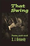 That Swing: Poems, 2008-2016