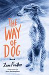 The Way of Dog: from the Carnegie Medal-shortlisted author of The Bone Sparrow