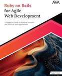 Ruby on Rails for Agile Web Development: A Hands-on Guide to Building Dynamic and Efficient Web Applications (English Edition)