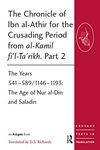 The Chronicle of Ibn al-Athir for the Crusading Period from al-Kamil fi'l-Ta'rikh. Part 2: The Years 541–589/1146–1193: The Age of Nur al-Din and Saladin (Crusade Texts in Translation)