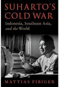 Suharto's Cold War Indonesia, Southeast Asia, and the World