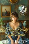 A Curvy Beauty for the Duke: A Historical Regency Romance Novel (Noble Gentlemen of the Ton)