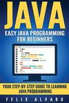 Java: Easy Java Programming For Beginners, Step-By-Step Guide To Learning Java