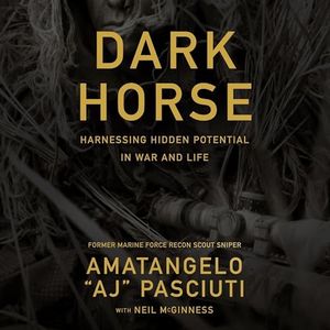 Darkhorse: Harnessing Hidden Potential in War and Life