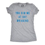 Womens You Had Me at Day Drinking Tshirt Funny Beer Wine Drunk Party Graphic Tee Funny Womens T Shirts Funny Drinking T Shirt Women's Novelty T Shirts Light Grey S