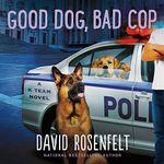 Good Dog, Bad Cop: A K Team Novel: 4 (K Team Novels, 4)