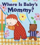 Where Is Baby's Mommy?: A Karen Katz Lift-The-Flap Book