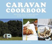 Caravan Cookbook: Delicious, Easy-To-Make Recipes In The Great Outdoors