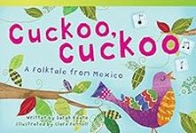 Cuckoo, Cuckoo: A Folktale from Mex