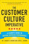 The Customer Culture Imperative: A Leader's Guide to Driving Superior Performance