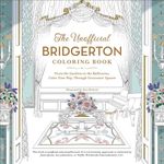 The Unofficial Bridgerton Coloring Book: From the Gardens to the Ballrooms, Color Your Way Through Grosvenor Square