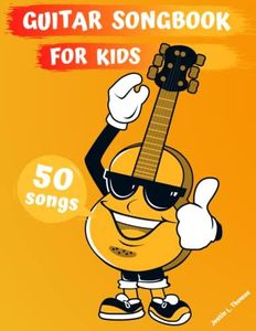 Guitar Songbook for Kids: 50 Easy to Learn Songs for Beginners & Children (Book Contains: Sheet Music, Tabs, Chords, Lyrics)