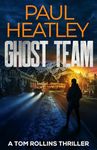 Ghost Team (Tom Rollins Thrillers Book 11)