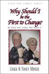 Why Should I be the First to Change?: My Spouse Won't Change, Why Should I? (Plain and Simple Series)