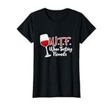 WTF Wine Tasting Friends T-Shirt Dr