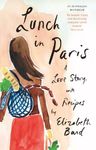 Lunch in Paris: A Delicious Love Story, with Recipes