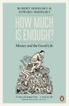 How Much Is Enough?: The Love Of Money, And The Case For The Good Life