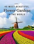 The 40 Most Beautiful Flower Garden