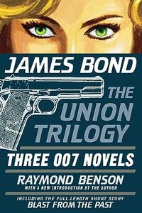 James Bond: The Union Trilogy: Three 007 Novels: High Time to Kill, Doubleshot, Never Dream of Dying (James Bond 007)