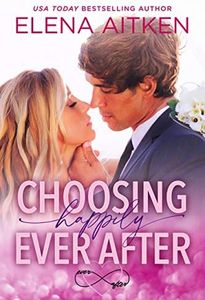 Choosing Happily Ever After: A Second Chance Small Town Wedding Romance